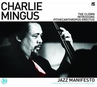 Charlie Mingus : Jazz Manifesto (The Clown/ Intrusions/ Pithecanthropus Erectus) by Charlie Mingus (2009-02-10)