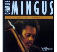 CHARLIE MINGUS: LAST RECORDINGS (RECORDED IN NEW YORK CITY, NOVEMBER 1977) - 10 TRACKS - WHO'S WHO IN JAZZ