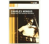 Charlie Mingus: Orange Was The Colour Of Her Dress [DVD]