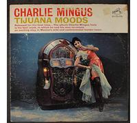 CHARLIE MINGUS - tijuana moods