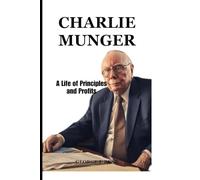 Charlie Munger: A Life of Principles and Profits