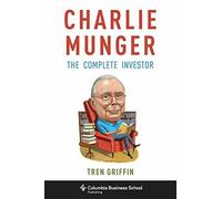 Charlie Munger: The Complete Investor (Columbia. Griffin Paperback