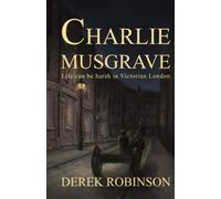 Charlie Musgrave: A story of south London in the 1890’s