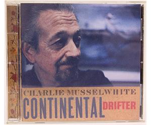 Charlie Musselwhite - Continental Drifter