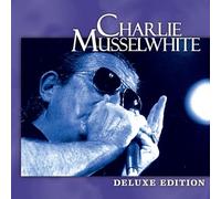 Charlie Musselwhite - Deluxe Edition