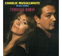Charlie Musselwhite - Tennessee Woman