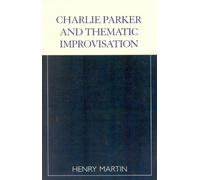 Charlie Parker and Thematic Improvisation (Studies in Jazz)