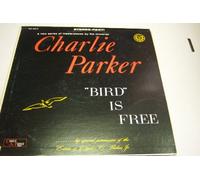 Charlie Parker - Bird Is Free