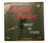Charlie Parker - Bird Is Free