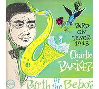 Charlie Parker - Birth Of The Bebop [Vinyl LP]