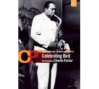 Charlie Parker: Celebrating Bird - The Triumph Of Charlie Parker