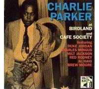 Charlie Parker - Charlie Parker at Birdland and Cafe Society
