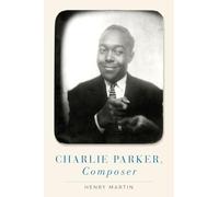 Charlie Parker, Composer: Hardback
