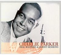 Charlie Parker - Dial Masters And Roost Sessions