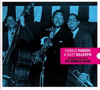 Charlie Parker & Dizzy Gillespie - Complete Live At Birdland + 7 Bonus Tracks