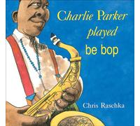 Charlie Parker Played Be Bop