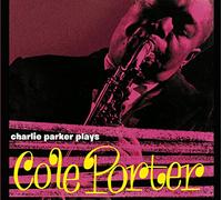 Charlie Parker - Plays Cole Porter + 6 Bonus Tracks!