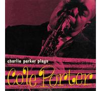 Charlie Parker - Plays Cole Porter + 7 Bonus Tracks