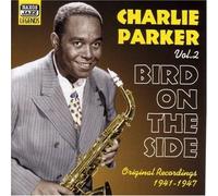 CHARLIE PARKER (SAX) - BIRD ON THE SIDE, VOL. 2 NEW CD