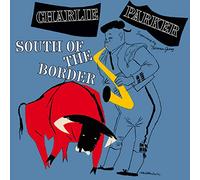 Charlie Parker - South Of The Border