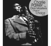 Charlie Parker - The Dial Masters: Original Choice Takes