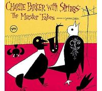 Charlie Parker with Strings: The Master Takes