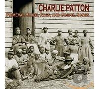 Charlie Patton – Primeval Blues, Rags And Gospel Songs – Yazoo