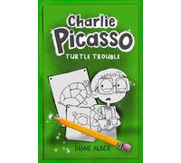 Charlie Picasso: Turtle Trouble (Charlie Picasso - Dyslexia-Friendly Chapter Books for Kids Ages 6-9)