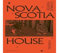 Charlie Porter Nova Scotia House : A Novel Hardback Book Charlie Porter Multicolor