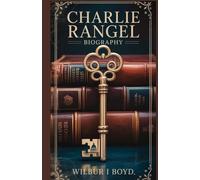 Charlie Rangel biography.: A journey through the formative trials, rising influence, and lasting imprint of a soldier-turned-statesman whose voice echoed from Harlem to Capitol Hill