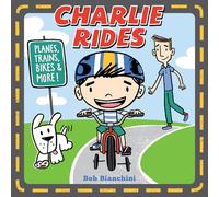 Charlie Rides: Planes, Trains, Bikes, and More!