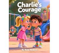 Charlie’s Courage: A story about standing up for kindness (The Right Thing Series)