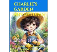 CHARLIE’S GARDEN ADVENTURES: Charlie at School