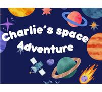 Charlie’s space Adventure (The EYFS community collection)