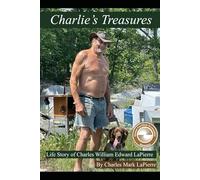 Charlie’s Treasures: Life Story of Charles William Edward LaPierre