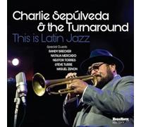 Charlie Sepulveda & The Turnaround - This is Latin Jazz