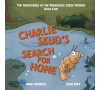 Charlie Skud's Search for Home: The Adventures of the Beargrass Creek Friends Book Five