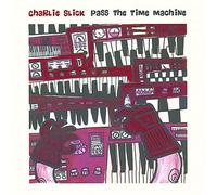 Charlie Slick - Pass the Time Machine