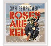 Charlie Surf Academy - Roses Are Red