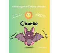 Charlie (Susie's Rhythm and Rhyme time tales)
