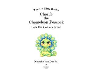 Charlie the Chameleon-Peacock Lets His Colors Shine (The Dr. Kitty Books Series)