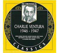 Charlie Ventura: 1946 - 1947;THE CHRONOLOGICAL CLASSICS