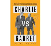 Charlie Vs Garret: The rivalry that shaped modern Ireland