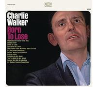 CHARLIE WALKER - Born to Lose