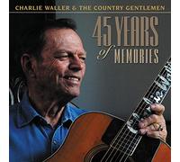 CHARLIE WALLER & COUNTRY GENTLEMEN - 45 Years of Memories