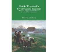 Charlie Wesencraft’s Seven Steps to Freedom: Wargaming the French and Indian War and the American War of Independence