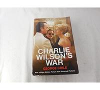 Charlie Wilson's War: The Extraordinary Story of How the Wildest Man in Congress and a Rogue CIA Agent Changed the History of Our Times