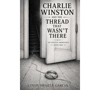 Charlie Winston and the Thread That Wasn’t There: The Winston Inheritance - Book One
