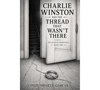 Charlie Winston and the Thread That Wasn’t There: The Winston Inheritance - Book One