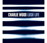 Charlie Wood – Lush Life – CD (2012)